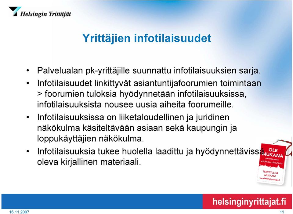 infotilaisuuksista nousee uusia aiheita foorumeille.