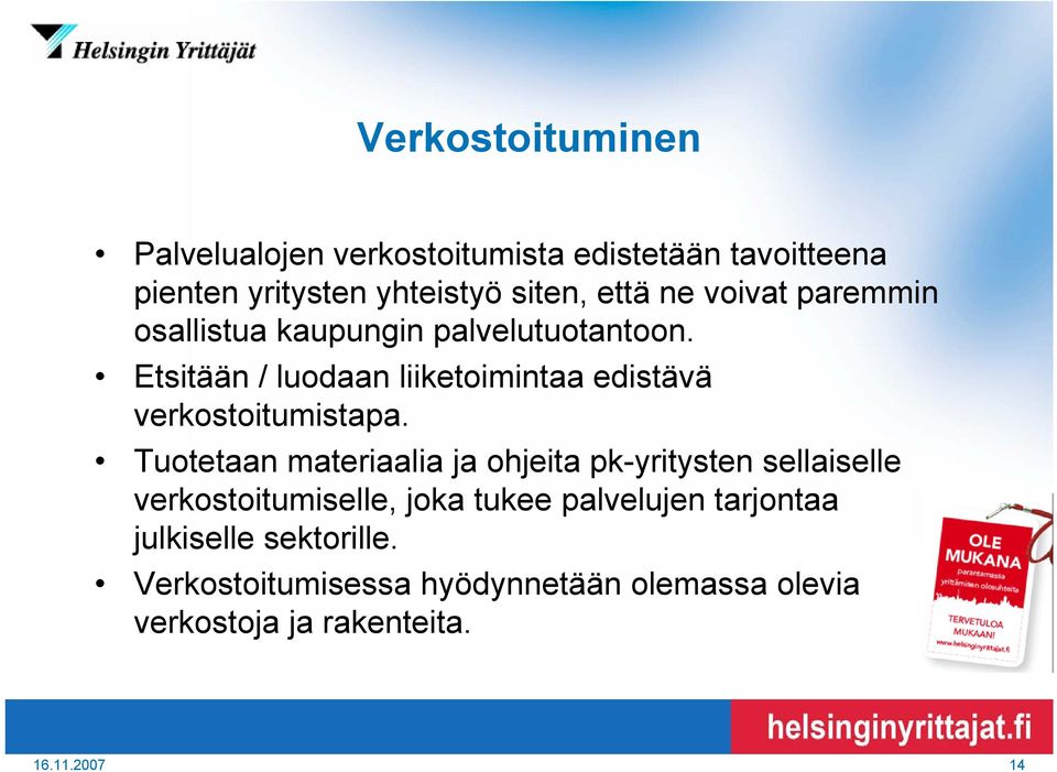 Etsitään / luodaan liiketoimintaa edistävä verkostoitumistapa.