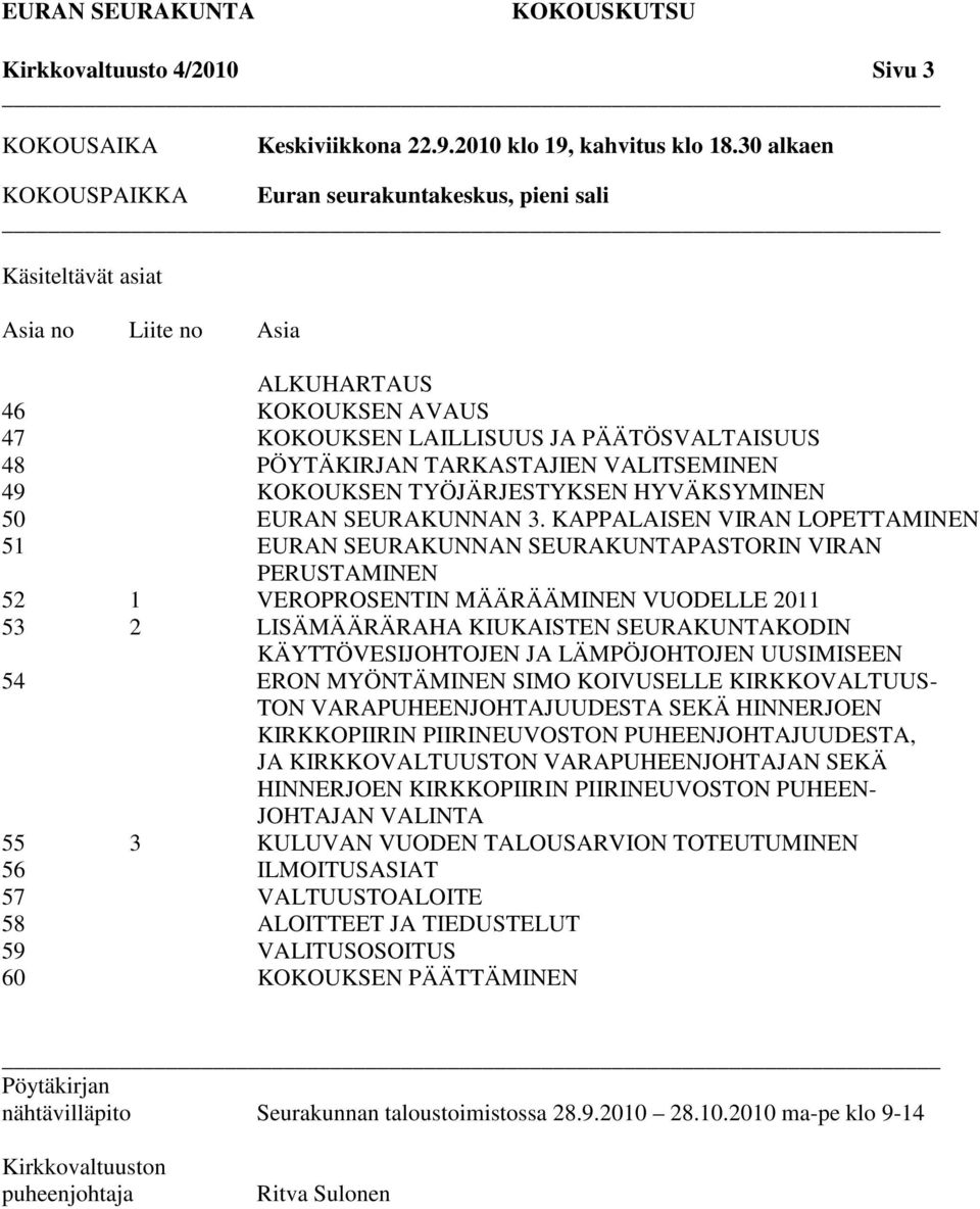 VALITSEMINEN 49 KOKOUKSEN TYÖJÄRJESTYKSEN HYVÄKSYMINEN 50 EURAN SEURAKUNNAN 3.