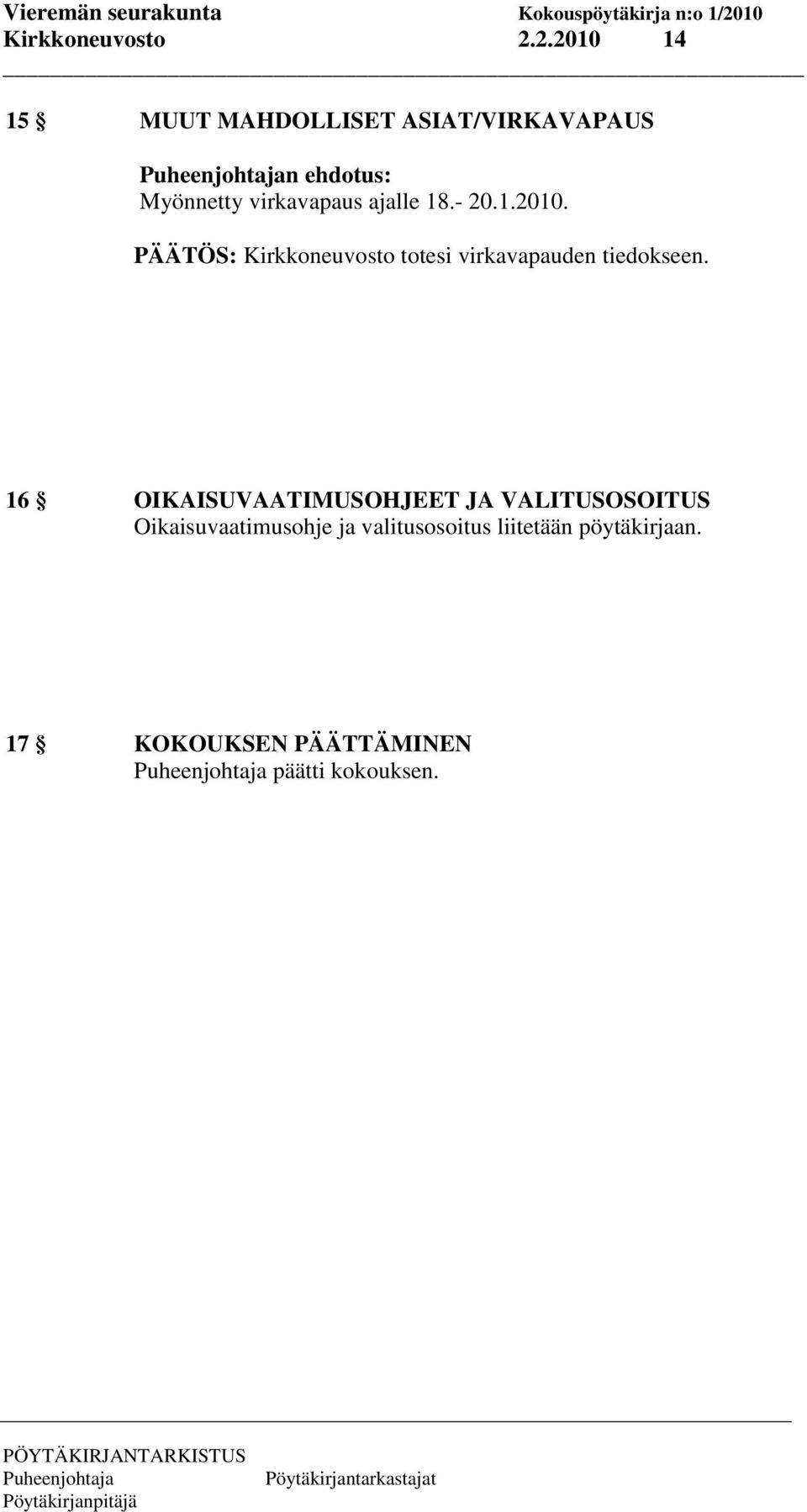 ajalle 18.- 20.1.2010. PÄÄTÖS: Kirkkoneuvosto totesi virkavapauden tiedokseen.