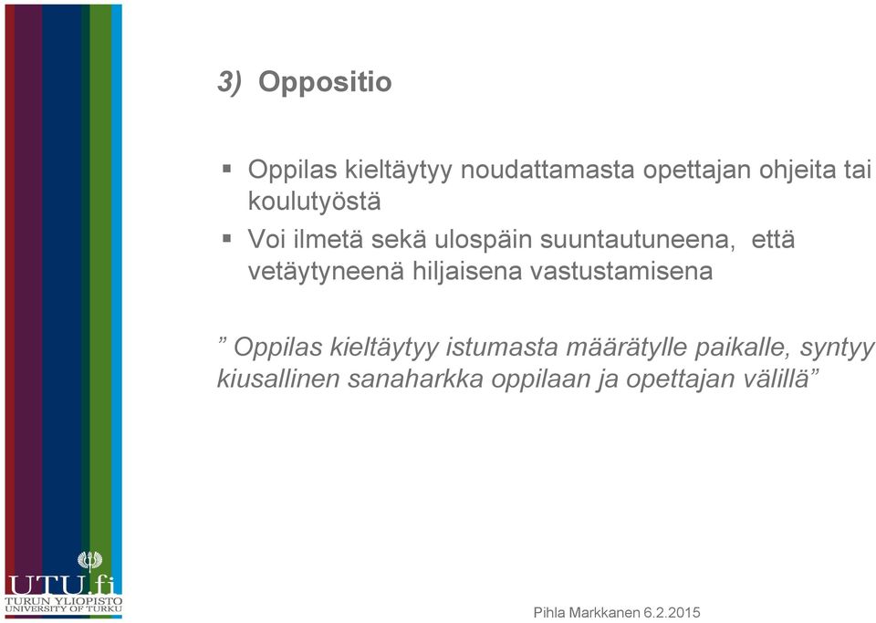 vetäytyneenä hiljaisena vastustamisena Oppilas kieltäytyy istumasta