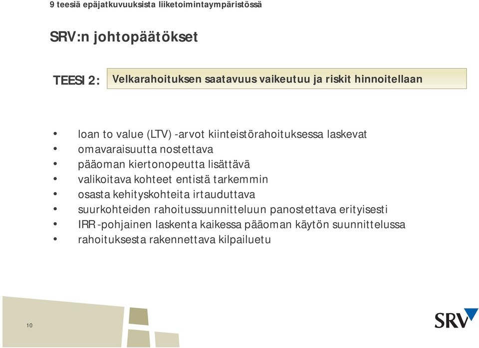 kiertonopeutta lisättävä valikoitava kohteet entistä tarkemmin osasta kehityskohteita irtauduttava suurkohteiden