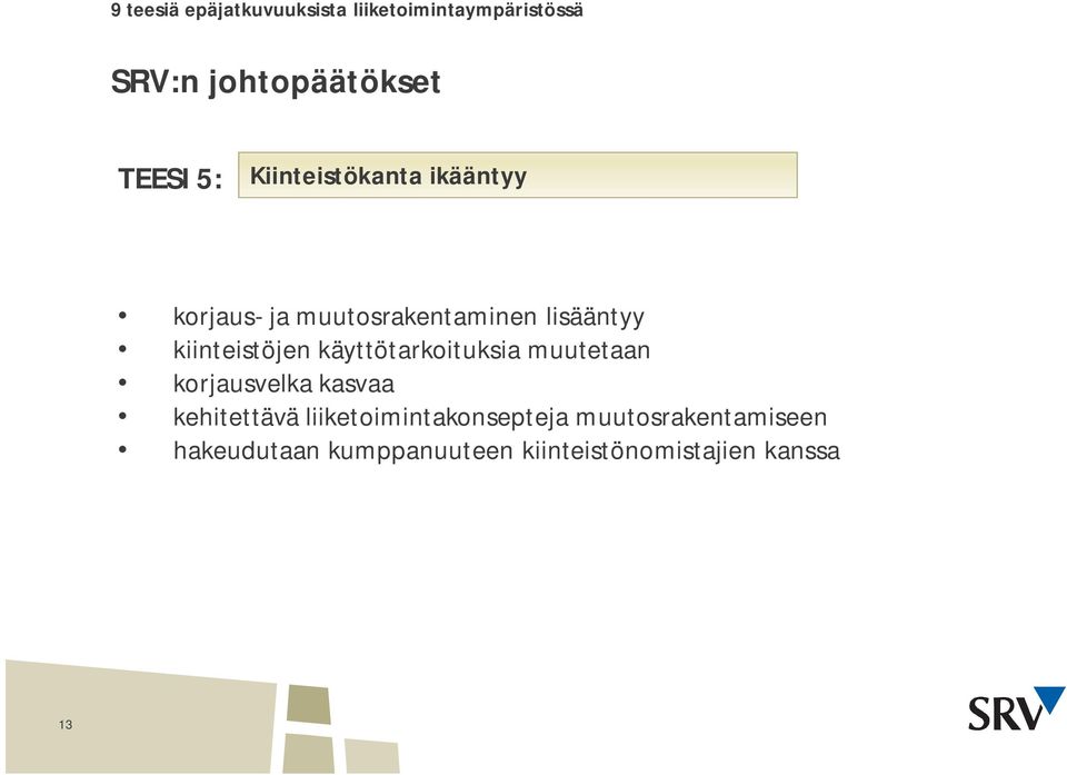 kiinteistöjen käyttötarkoituksia muutetaan korjausvelka kasvaa kehitettävä