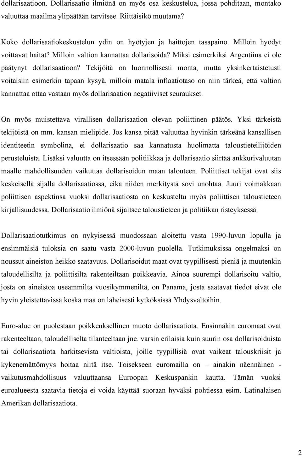 Miksi esimerkiksi Argentiina ei ole päätynyt dollarisaatioon?