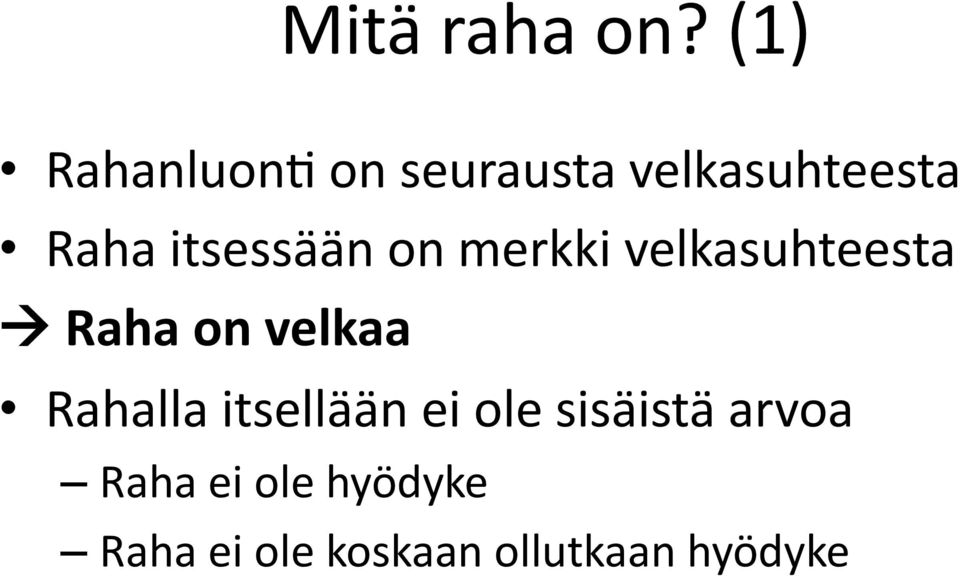 itsessään on merkki velkasuhteesta Raha on velkaa