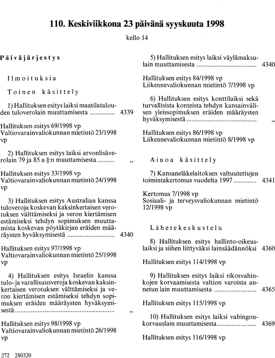 laiksi arvonlisäverolain 79 ja 85 a :n muuttamisesta Oooo 0 00 Oo 0 Hallituksen esitys 84/1998 vp Liikennevaliokunnan mietintö 7/1998 vp 6) Hallituksen esitys konttilaiksi sekä turvallisista