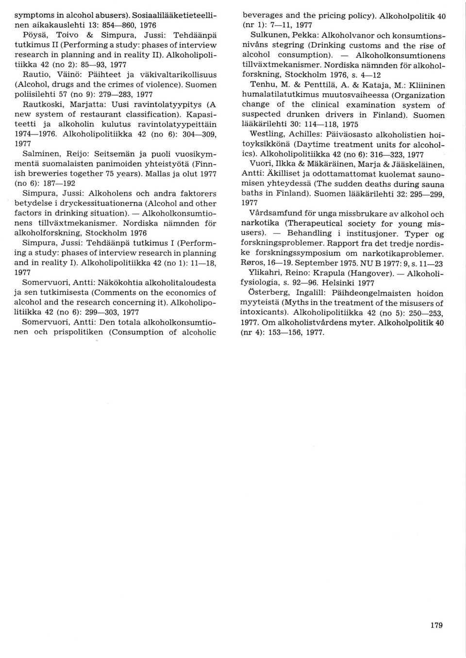 Alkoholipolitiikka 42 (no 2): 8593, Rautio, Väinö: Päihteet ja väkivaltarikollisuus (Alcohol, drugs and the crimes of violence).