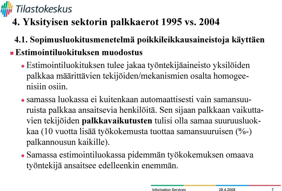 " samassa luokassa ei kuitenkaan automaattisesti vain samansuuruista palkkaa ansaitsevia henkilöitä.