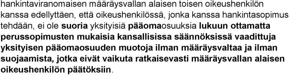 ottamatta perussopimusten mukaisia kansallisissa säännöksissä vaadittuja yksityisen pääomaosuuden muotoja