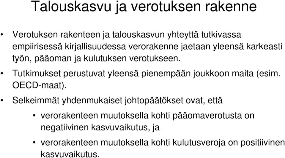 Tutkimukset perustuvat yleensä pienempään joukkoon maita (esim. OECD-maat).