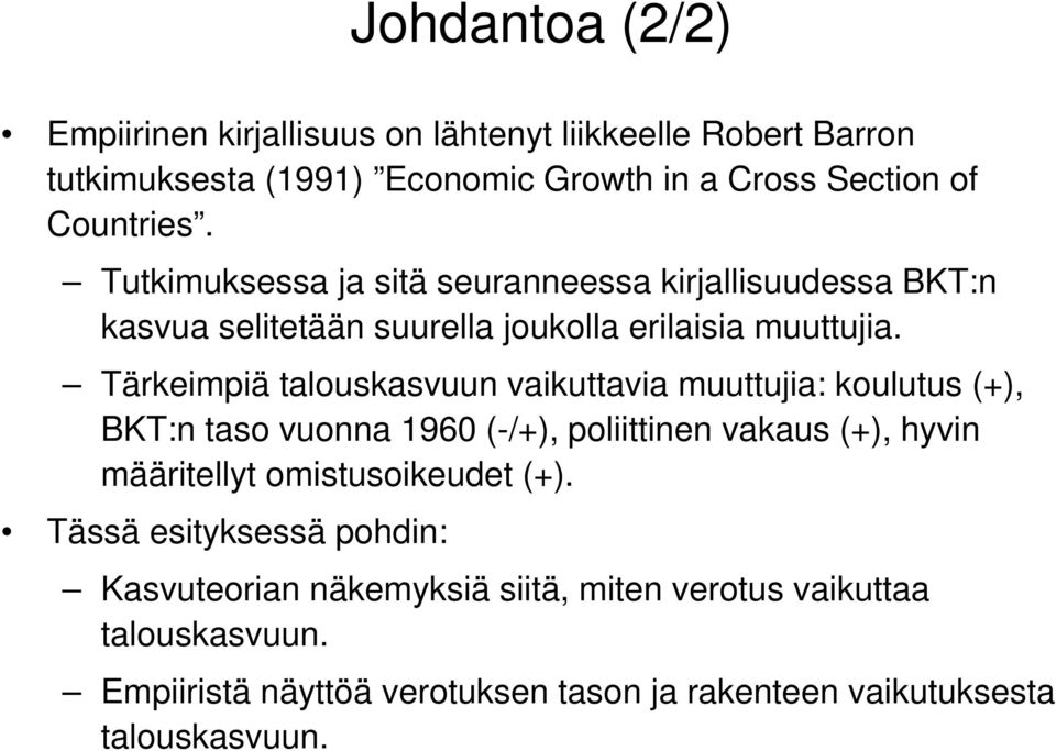 Tärkeimpiä talouskasvuun vaikuttavia muuttujia: koulutus (+), BKT:n taso vuonna 1960 (-/+), poliittinen vakaus (+), hyvin määritellyt