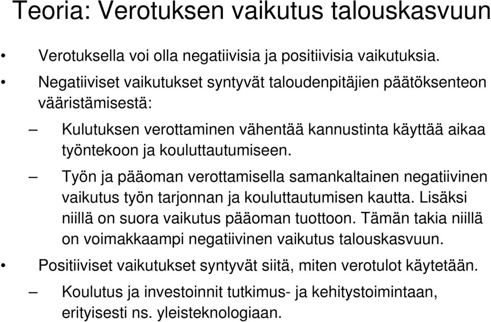 kouluttautumiseen. Työn ja pääoman verottamisella samankaltainen negatiivinen vaikutus työn tarjonnan ja kouluttautumisen kautta.