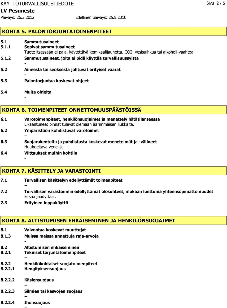 3 Palontorjuntaa koskevat ohjeet 5.4 Muita ohjeita KOHTA 6. TOIMENPITEET ONNETTOMUUSPÄÄSTÖISSÄ 6.