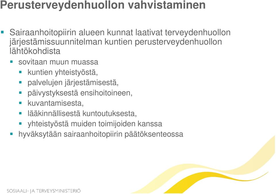 yhteistyöstä, palvelujen järjestämisestä, päivystyksestä ensihoitoineen, kuvantamisesta,