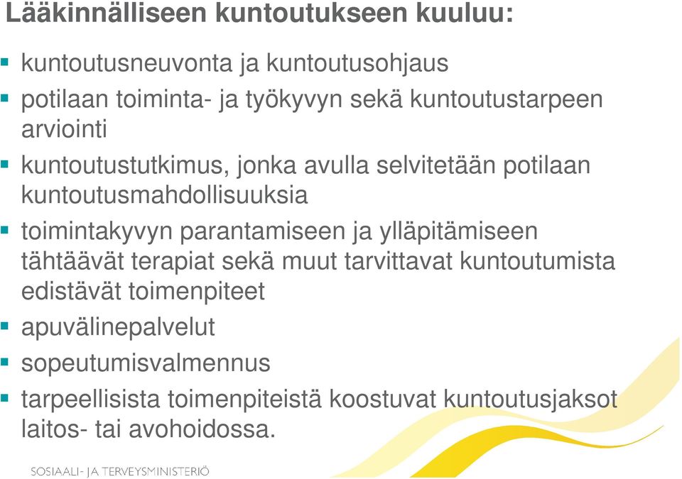 toimintakyvyn parantamiseen ja ylläpitämiseen tähtäävät terapiat sekä muut tarvittavat kuntoutumista edistävät