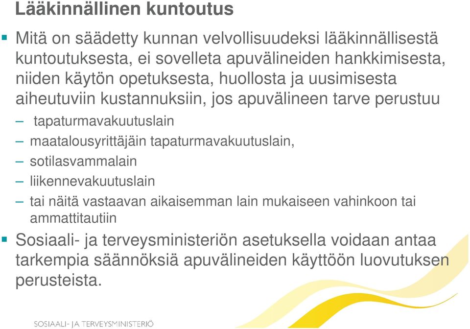 tapaturmavakuutuslain maatalousyrittäjäin tapaturmavakuutuslain, sotilasvammalain liikennevakuutuslain tai näitä vastaavan aikaisemman