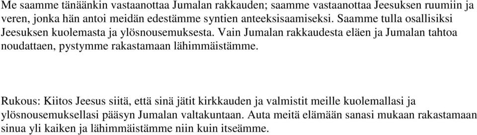 Vain Jumalan rakkaudesta eläen ja Jumalan tahtoa noudattaen, pystymme rakastamaan lähimmäistämme.