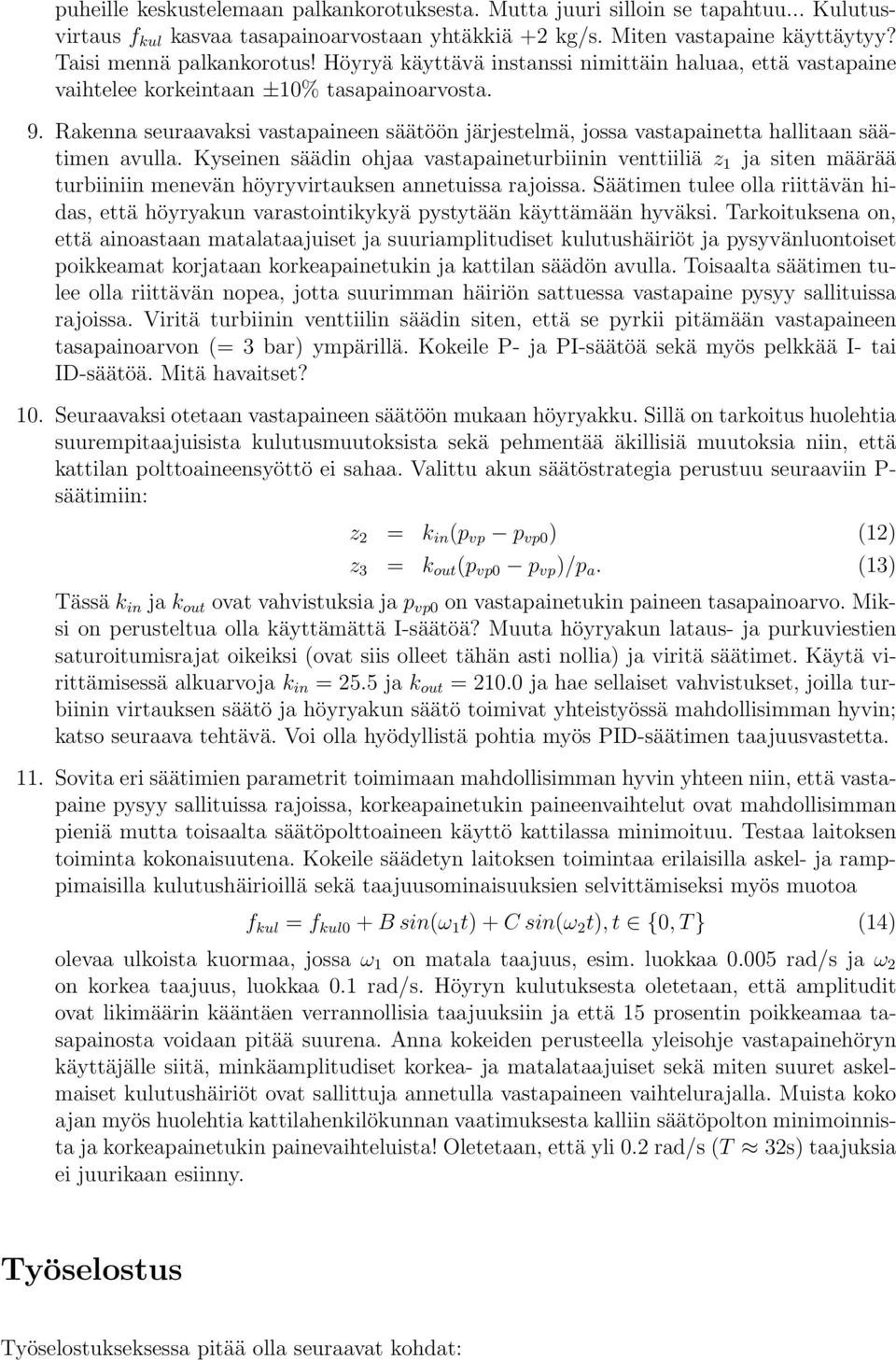 Rakenna seuraavaksi vastapaineen säätöön järjestelmä, jossa vastapainetta hallitaan säätimen avulla.