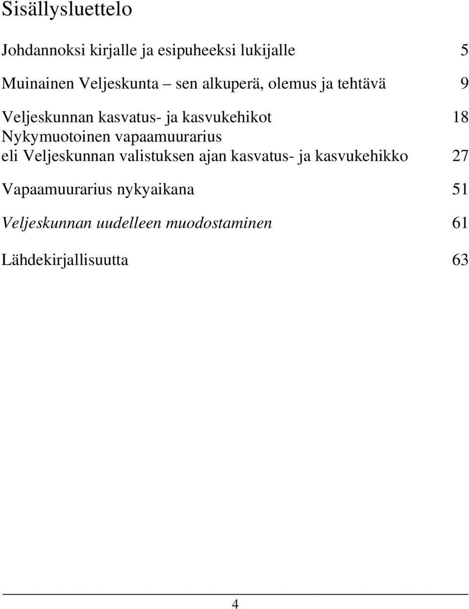 Nykymuotoinen vapaamuurarius eli Veljeskunnan valistuksen ajan kasvatus- ja