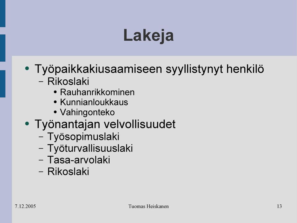 Kunnianloukkaus Vahingonteko Työnantajan