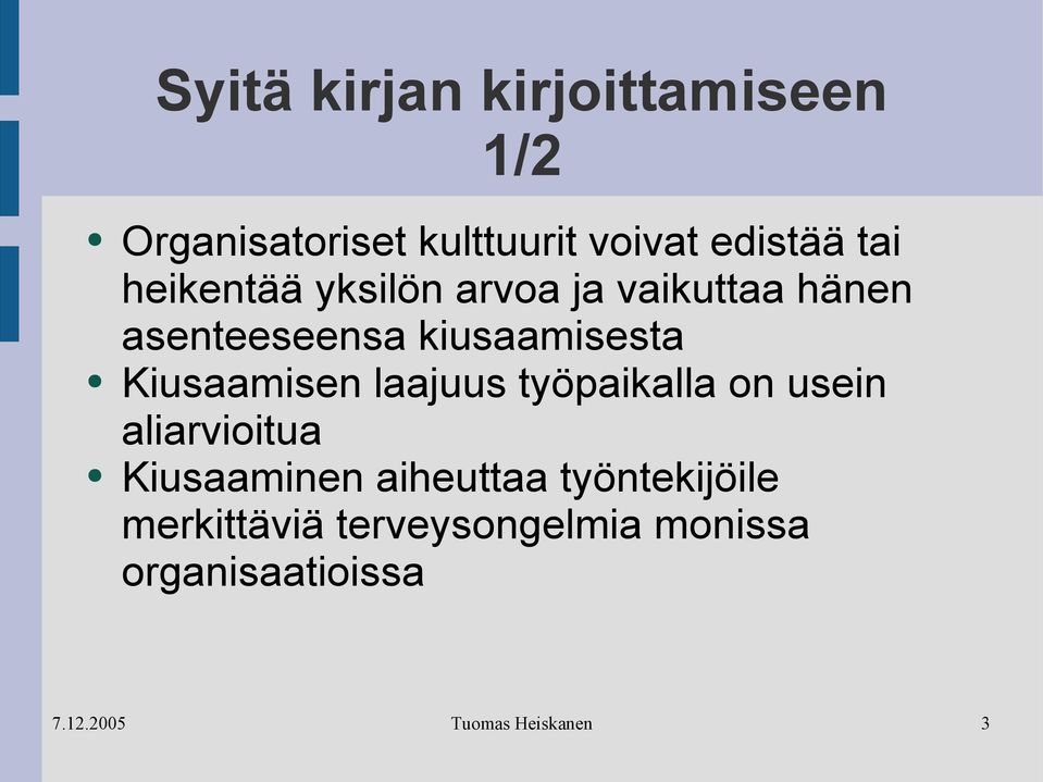 kiusaamisesta Kiusaamisen laajuus työpaikalla on usein aliarvioitua