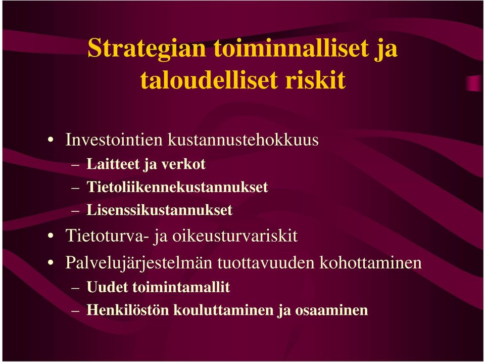 Lisenssikustannukset Tietoturva- ja oikeusturvariskit