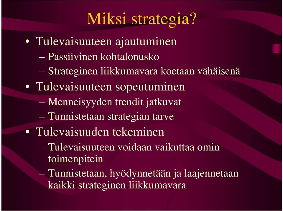 vähäisenä Tulevaisuuteen sopeutuminen Menneisyyden trendit jatkuvat Tunnistetaan