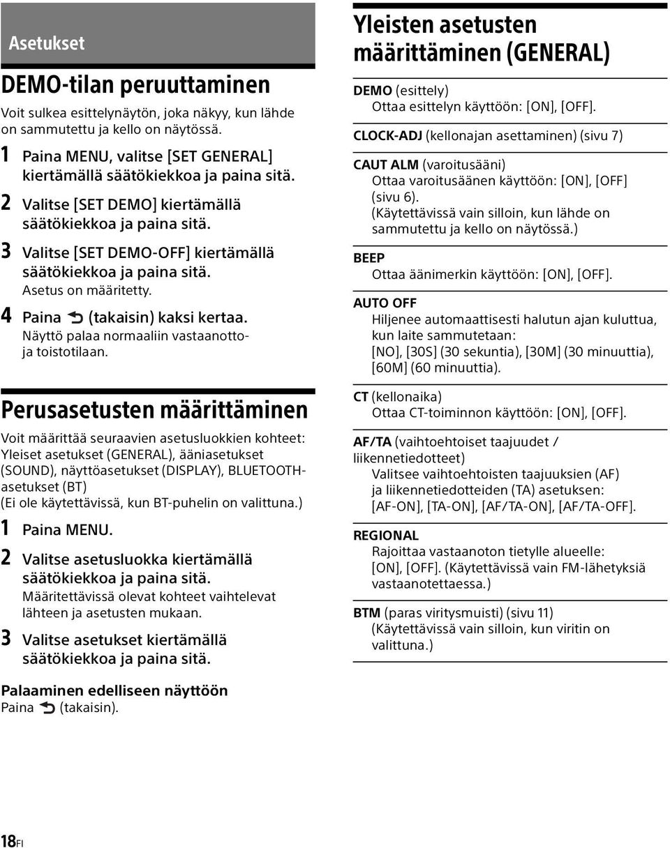 Näyttö palaa normaaliin vastaanottoja toistotilaan.