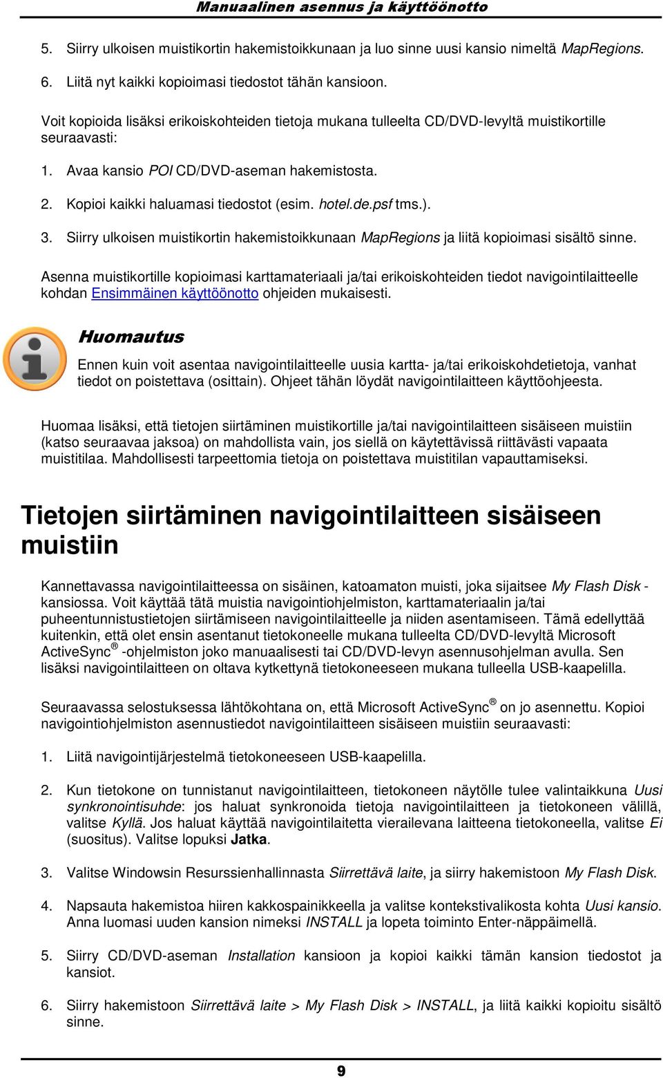 ). 3. Siirry ulkisen muistikrtin hakemistikkunaan MapRegins ja liitä kpiimasi sisältö sinne.