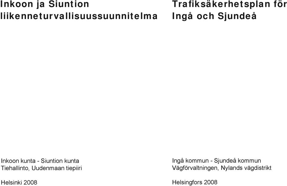 Siuntion kunta Tiehallinto, Uudenmaan tiepiiri Helsinki 2008