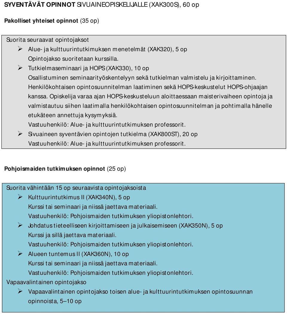 Henkilökohtaisen opintosuunnitelman laatiminen sekä HOPS-keskustelut HOPS-ohjaajan kanssa.