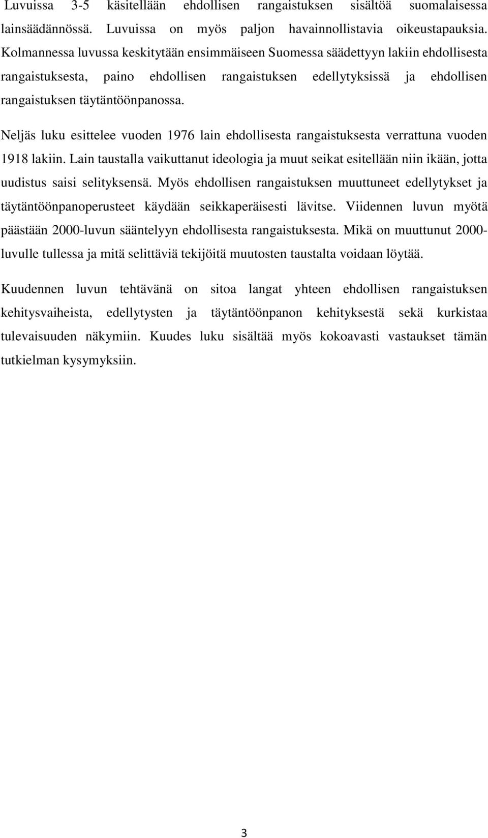 Neljäs luku esittelee vuoden 1976 lain ehdollisesta rangaistuksesta verrattuna vuoden 1918 lakiin.