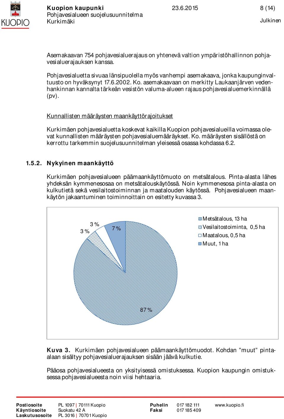 asemakaavaan on merkitty Laukaanjärven vedenhankinnan kannalta tärkeän vesistön valuma-alueen rajaus pohjavesialuemerkinnällä (pv).