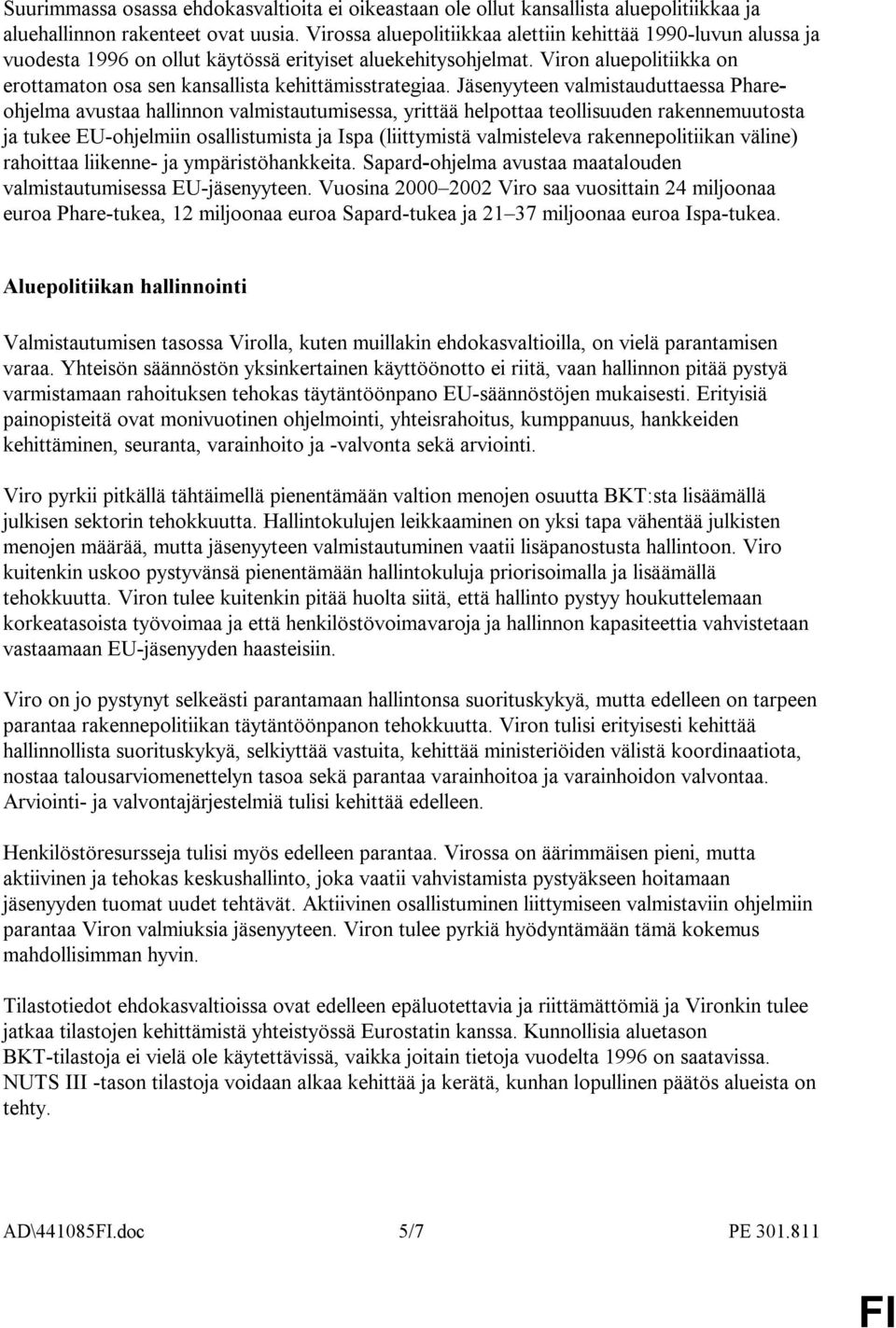 Viron aluepolitiikka on erottamaton osa sen kansallista kehittämisstrategiaa.