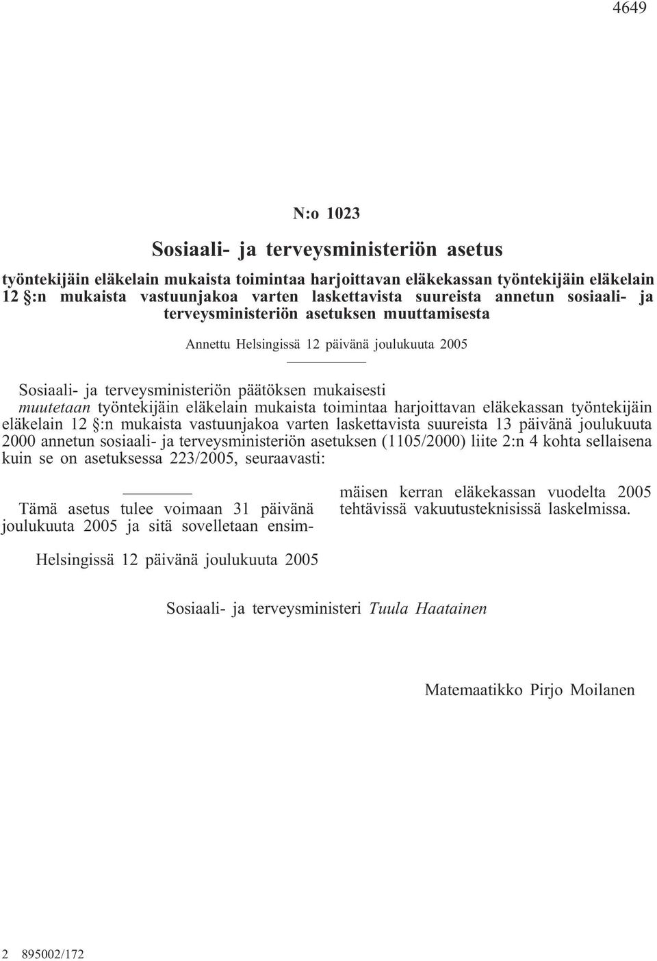 eläkelain mukaista toimintaa harjoittavan eläkekassan työntekijäin eläkelain 12 :n mukaista vastuunjakoa varten laskettavista suureista 13 päivänä joulukuuta 2000 annetun sosiaali- ja