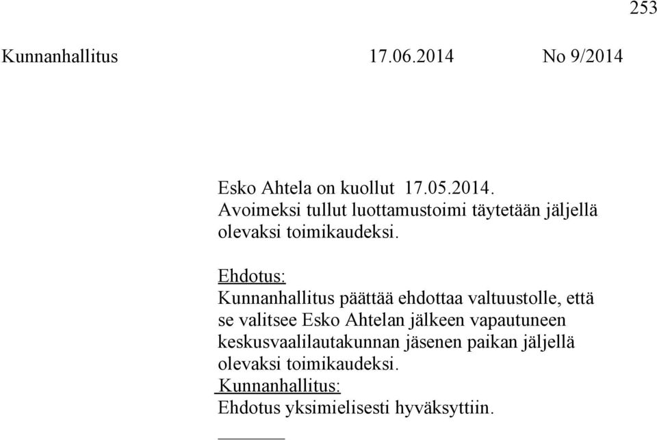 Kunnanhallitus päättää ehdottaa valtuustolle, että se valitsee Esko Ahtelan jälkeen