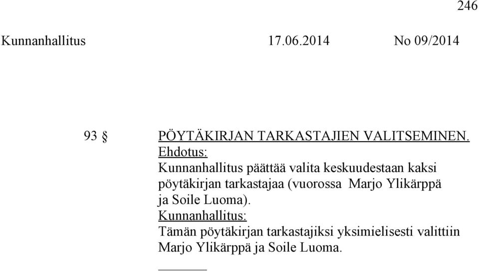 tarkastajaa (vuorossa Marjo Ylikärppä ja Soile Luoma).