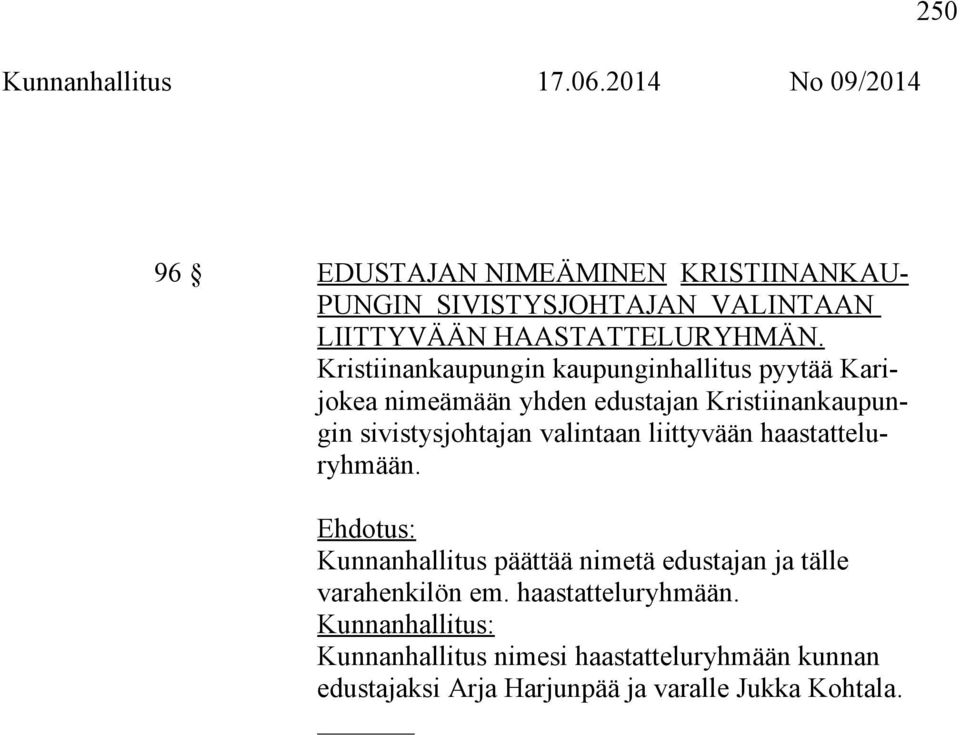 sivistysjohtajan valintaan liittyvään haastatteluryhmään.