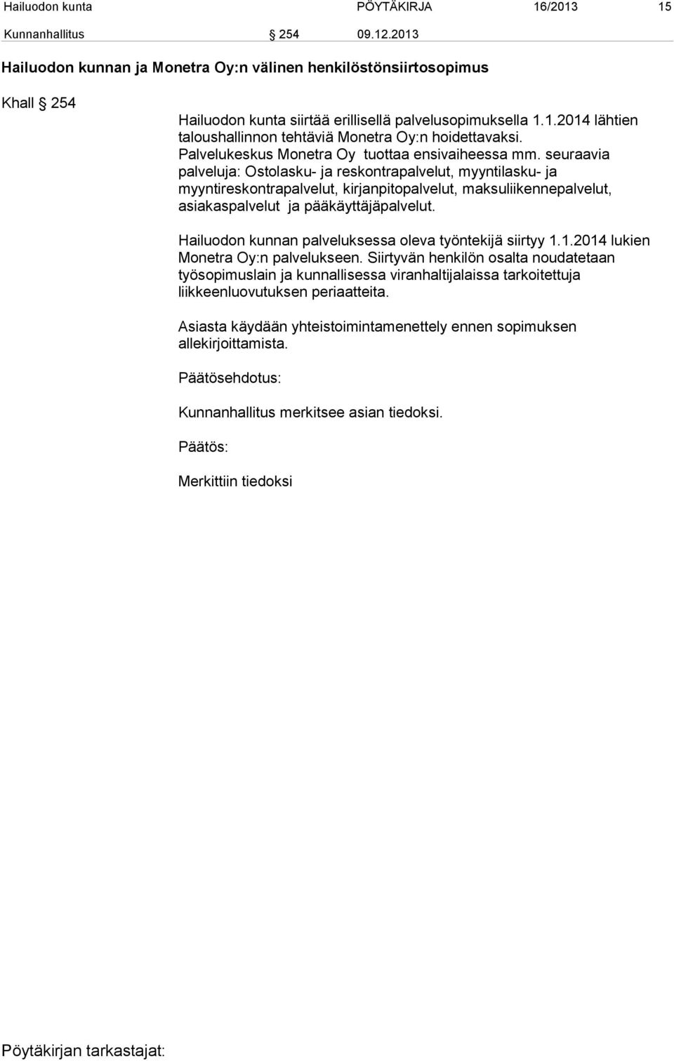 Palvelukeskus Monetra Oy tuottaa ensivaiheessa mm.