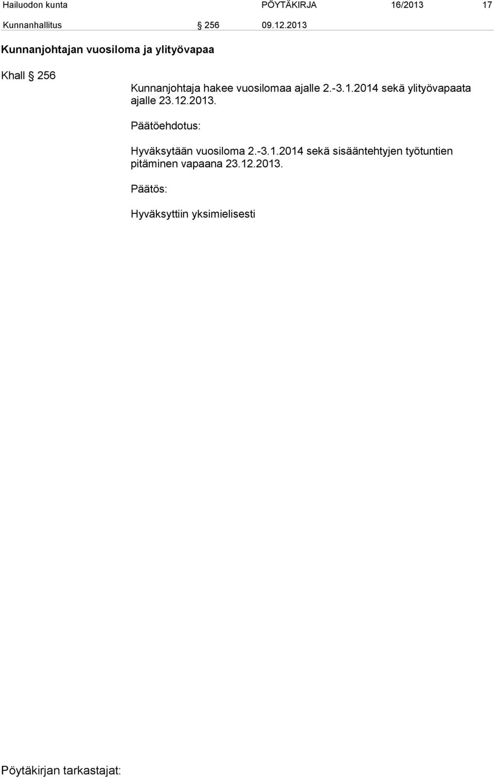 ajalle 2.-3.1.2014 sekä ylityövapaata ajalle 23.12.2013.