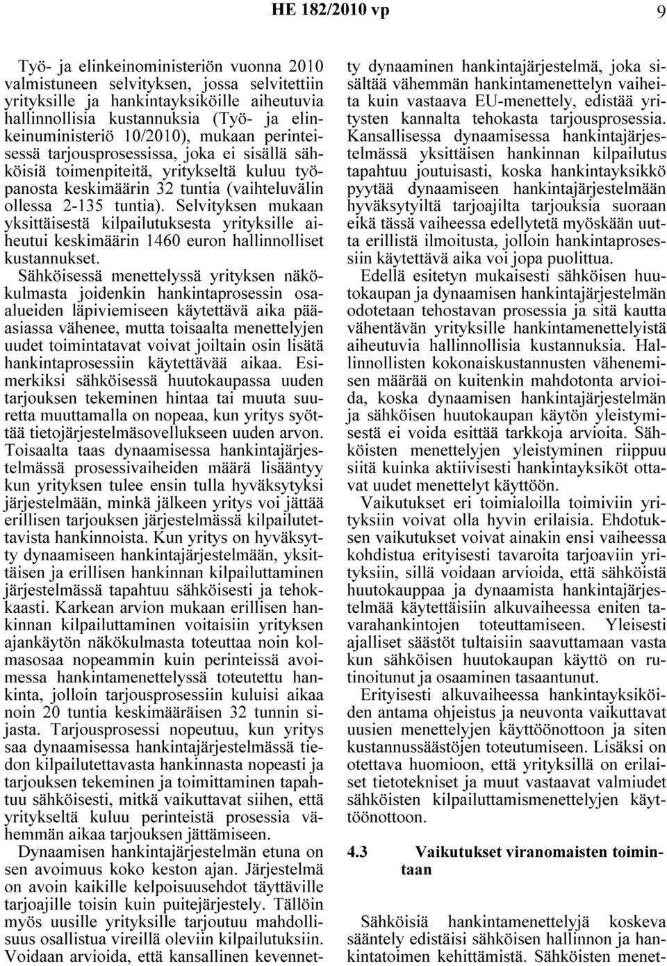 Selvityksen mukaan yksittäisestä kilpailutuksesta yrityksille aiheutui keskimäärin 1460 euron hallinnolliset kustannukset.