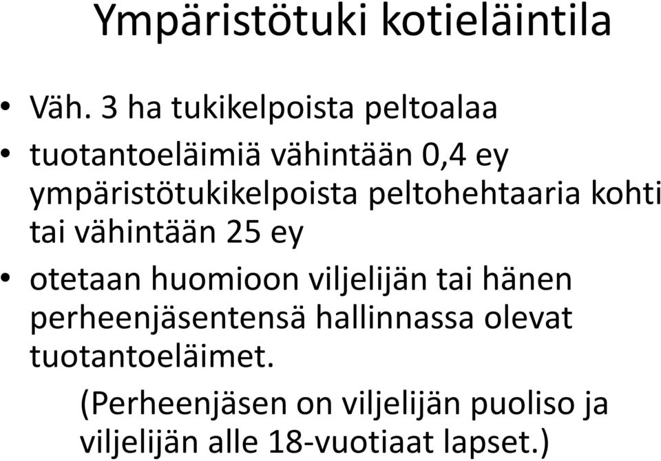 ympäristötukikelpoista peltohehtaaria kohti tai vähintään 25 ey otetaan huomioon