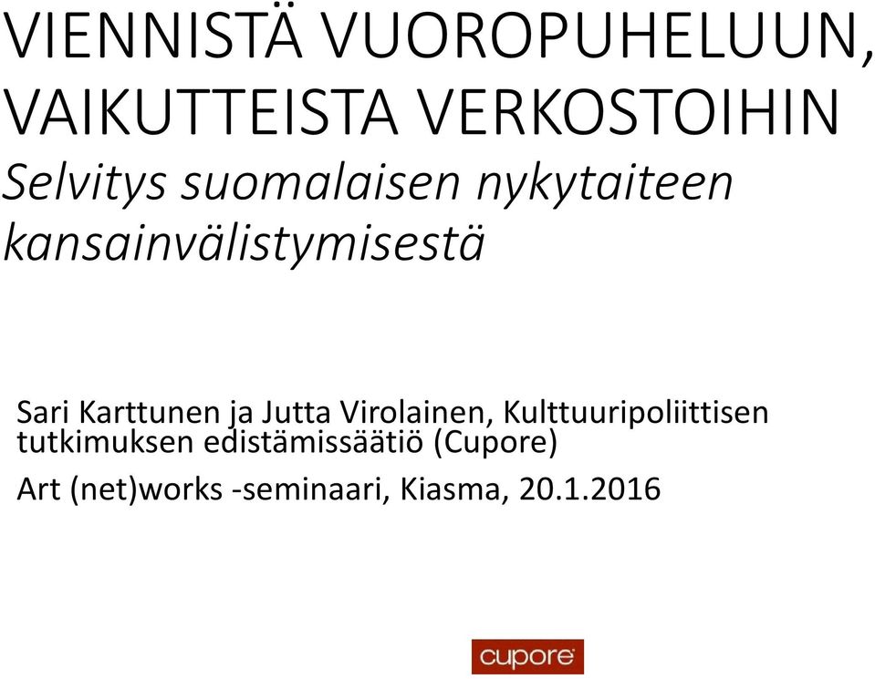 ja Jutta Virolainen, Kulttuuripoliittisen tutkimuksen