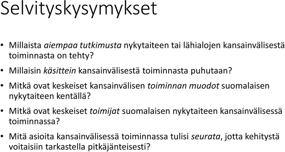 Mitkä ovat keskeiset kansainvälisen toiminnan muodot suomalaisen nykytaiteen kentällä?