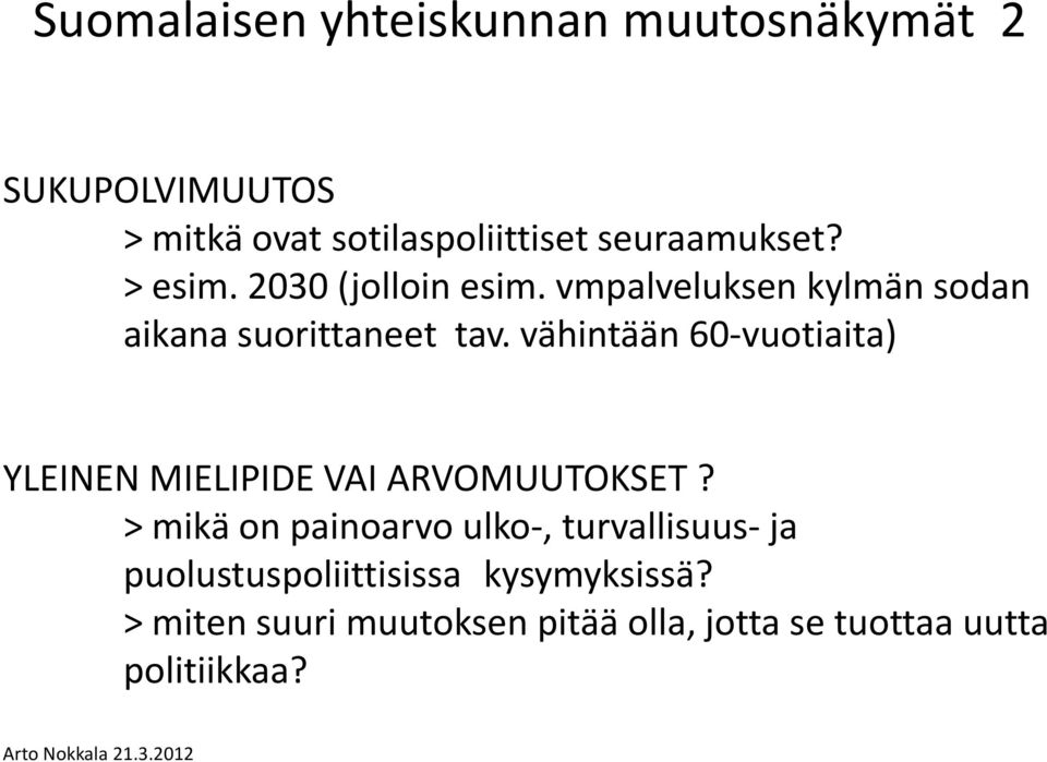 vähintään 60-vuotiaita) YLEINEN MIELIPIDE VAI ARVOMUUTOKSET?