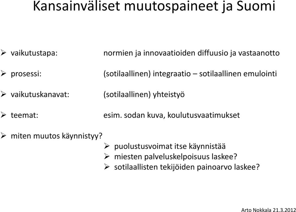 (sotilaallinen) yhteistyö esim. sodan kuva, koulutusvaatimukset miten muutos käynnistyy?