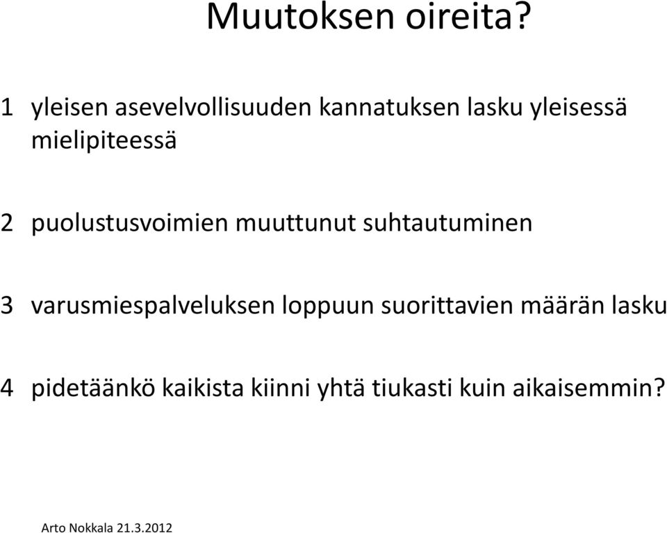 mielipiteessä 2 puolustusvoimien muuttunut suhtautuminen 3
