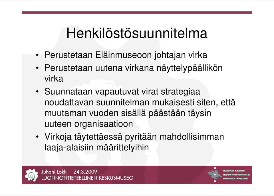 noudattavan suunnitelman mukaisesti siten, että muutaman vuoden sisällä päästään