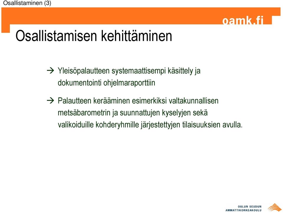 Palautteen kerääminen esimerkiksi valtakunnallisen metsäbarometrin ja