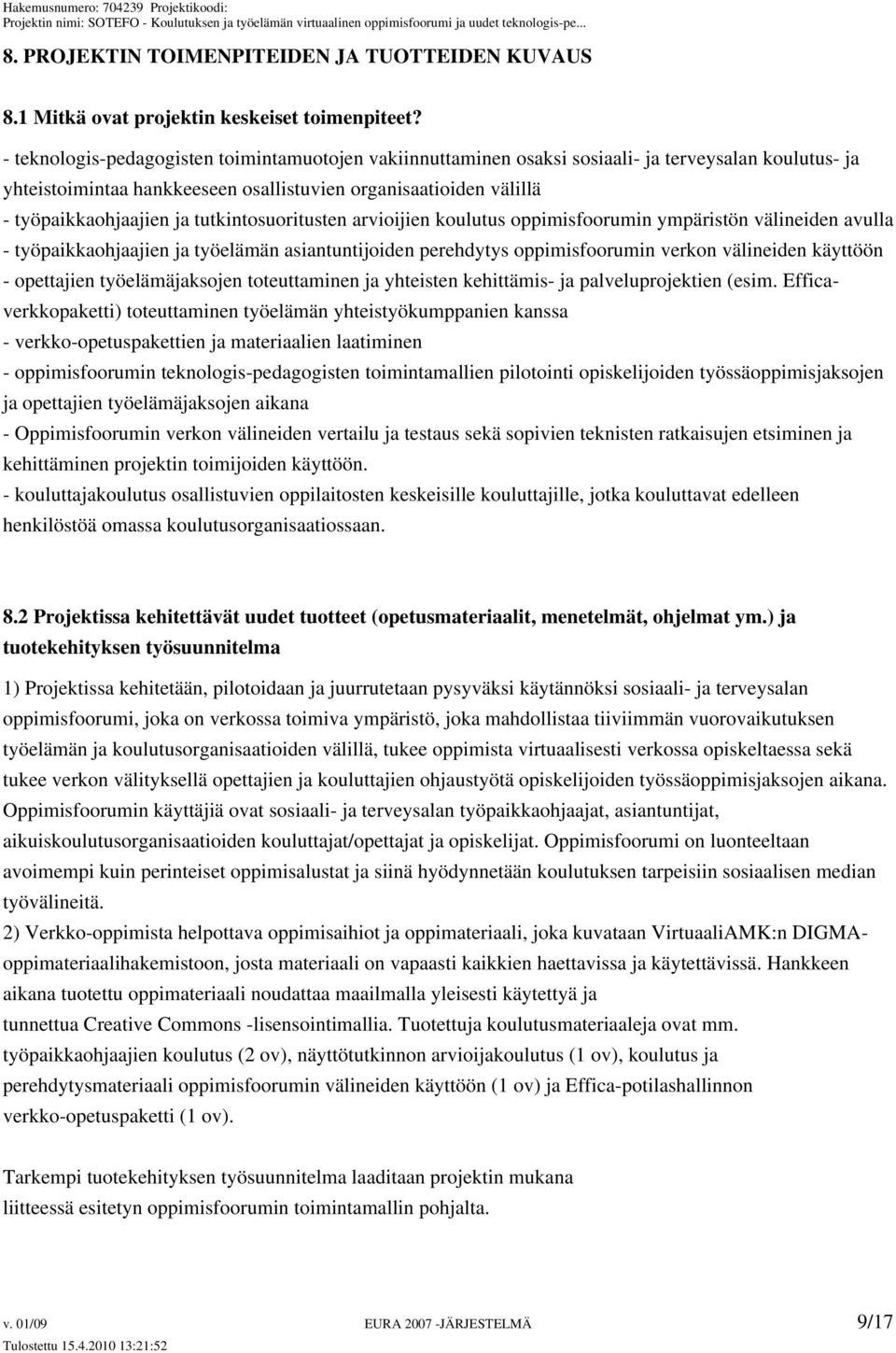 tutkintosuoritusten arvioijien koulutus oppimisfoorumin ympäristön välineiden avulla - työpaikkaohjaajien ja työelämän asiantuntijoiden perehdytys oppimisfoorumin verkon välineiden käyttöön -